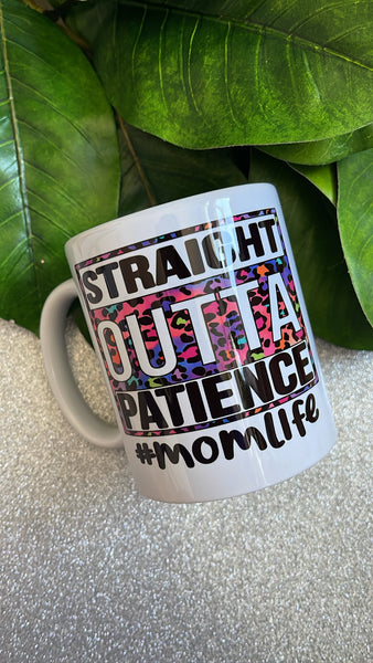 Straight Out Of Patience Mug